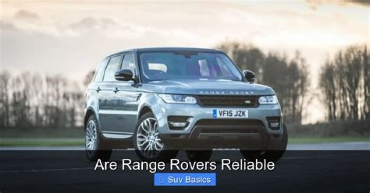 Are 2012 Range Rovers reliable?
