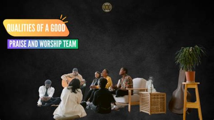 How do you make a strong praise and worship team?