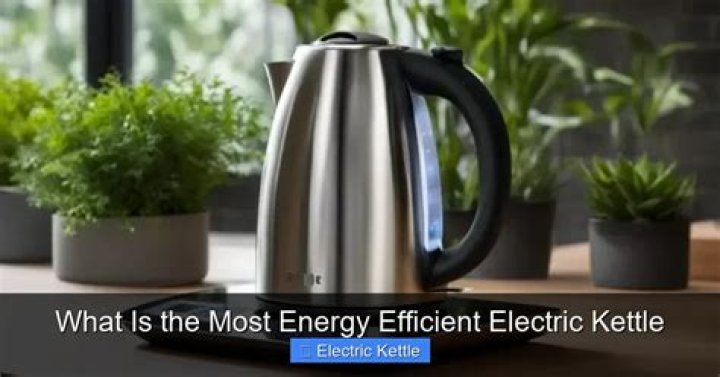 What is the most energy-efficient electric kettle?
