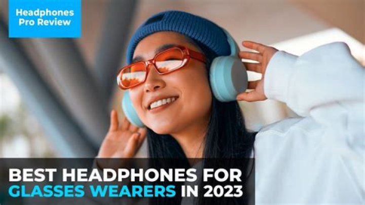 Which headset is best for glasses wearers?